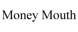MONEY MOUTH trademark