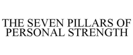 THE SEVEN PILLARS OF PERSONAL STRENGTH trademark