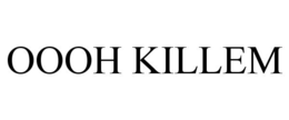 OOOH KILLEM trademark