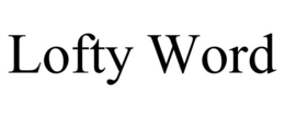 LOFTY WORD trademark