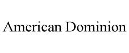 AMERICAN DOMINION trademark