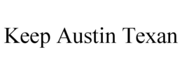 KEEP AUSTIN TEXAN trademark