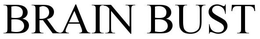 BRAIN BUST trademark