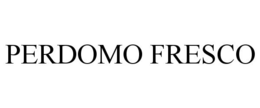 PERDOMO FRESCO trademark