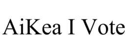 AIKEA I VOTE trademark