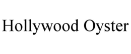 HOLLYWOOD OYSTER trademark