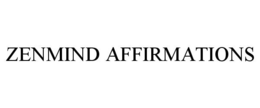 ZENMIND AFFIRMATIONS trademark