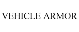 VEHICLE ARMOR trademark