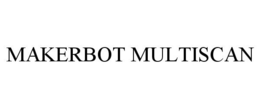 MAKERBOT MULTISCAN trademark