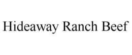 HIDEAWAY RANCH BEEF trademark