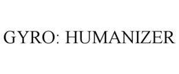 GYRO: HUMANIZER trademark