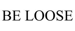 BE LOOSE trademark
