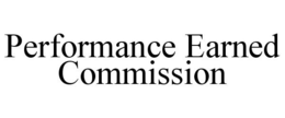 PERFORMANCE EARNED COMMISSION trademark