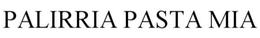 PALIRRIA PASTA MIA trademark