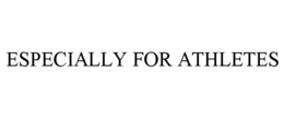 ESPECIALLY FOR ATHLETES trademark