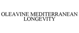 OLEAVINE MEDITERRANEAN LONGEVITY trademark