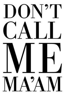 DON'T CALL ME MA'AM trademark