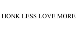 HONK LESS LOVE MORE trademark