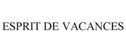 ESPRIT DE VACANCES trademark
