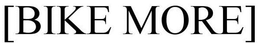 [BIKE MORE] trademark
