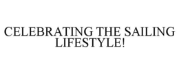CELEBRATING THE SAILING LIFESTYLE! trademark