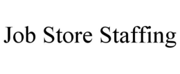JOB STORE STAFFING trademark