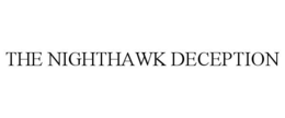 THE NIGHTHAWK DECEPTION trademark