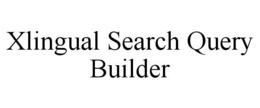 XLINGUAL SEARCH QUERY BUILDER trademark