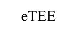ETEE trademark