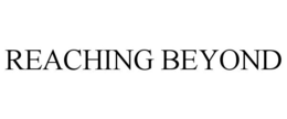 REACHING BEYOND trademark