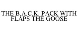 THE B.A.C.K. PACK WITH FLAPS THE GOOSE trademark