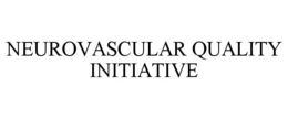 NEUROVASCULAR QUALITY INITIATIVE trademark