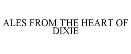 ALES FROM THE HEART OF DIXIE trademark