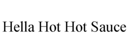 HELLA HOT HOT SAUCE trademark