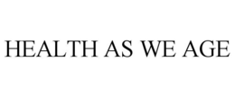 HEALTH AS WE AGE trademark