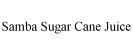 SAMBA SUGAR CANE JUICE trademark