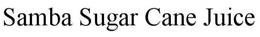 SAMBA SUGAR CANE JUICE trademark