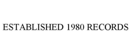 ESTABLISHED 1980 RECORDS trademark