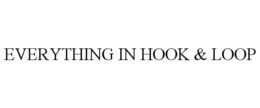 EVERYTHING IN HOOK & LOOP trademark