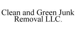 CLEAN AND GREEN JUNK REMOVAL LLC. trademark