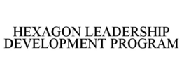 HEXAGON LEADERSHIP DEVELOPMENT PROGRAM trademark
