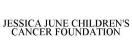 JESSICA JUNE CHILDREN'S CANCER FOUNDATION trademark