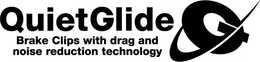 QUIETGLIDE BRAKE CLIPS WITH DRAG AND NOISE REDUCTION TECHNOLOGY QG trademark