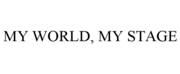 MY WORLD, MY STAGE trademark