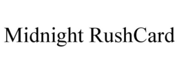 MIDNIGHT RUSHCARD trademark