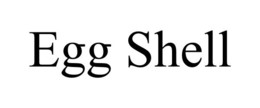 EGG SHELL trademark