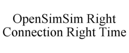 OPENSIMSIM RIGHT CONNECTION RIGHT TIME trademark