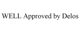 WELL APPROVED BY DELOS trademark
