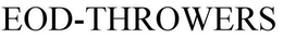 EOD-THROWERS trademark