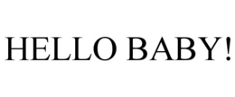 HELLO BABY! trademark